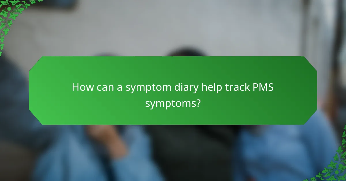 How can a symptom diary help track PMS symptoms?