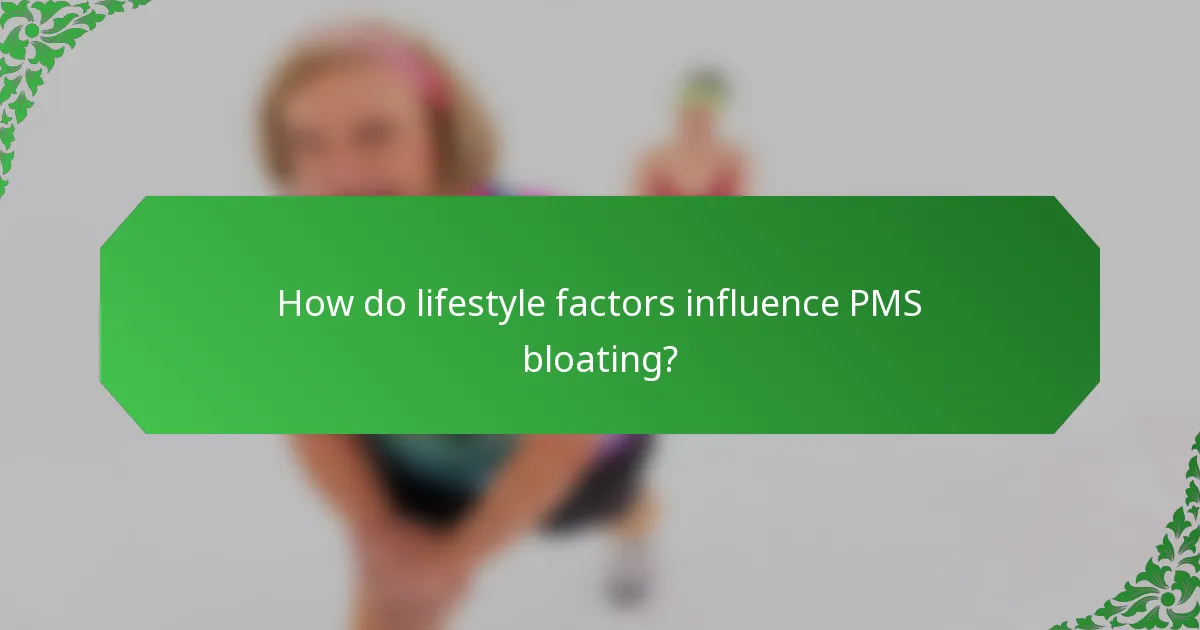How do lifestyle factors influence PMS bloating?