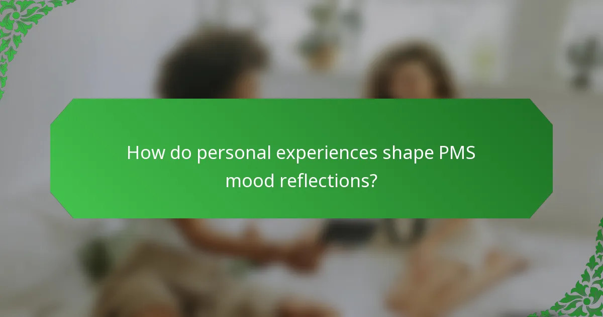 How do personal experiences shape PMS mood reflections?