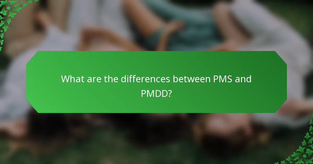 What are the differences between PMS and PMDD?