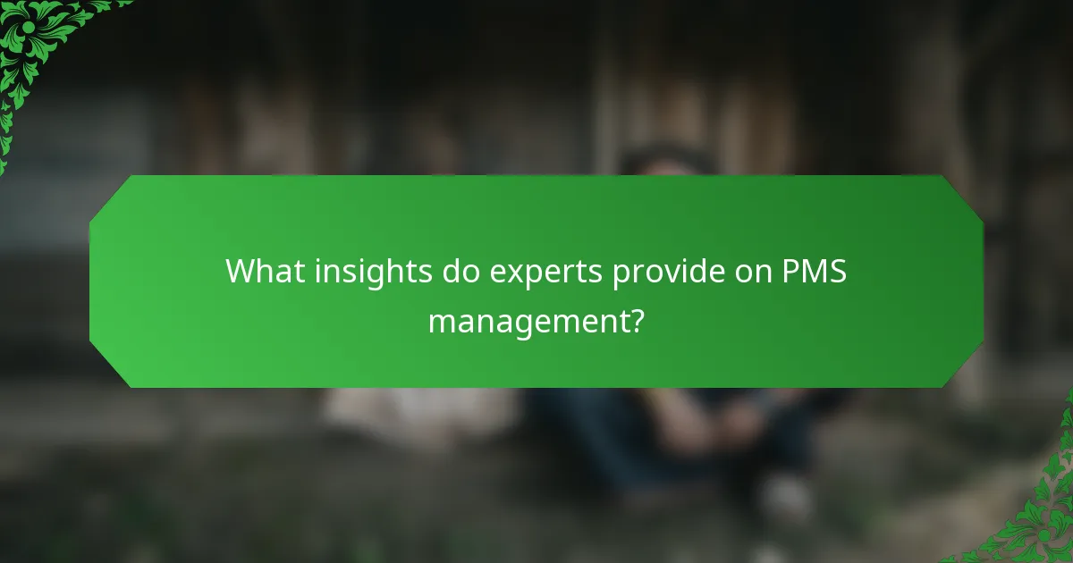 What insights do experts provide on PMS management?