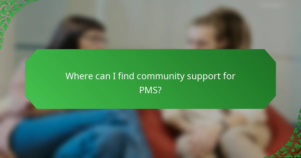 Where can I find community support for PMS?