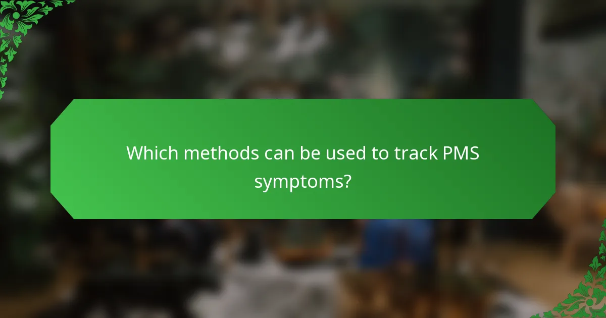 Which methods can be used to track PMS symptoms?
